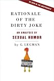 Rationale of the Dirty Joke: An Analysis of Sexual Humor G. Legman