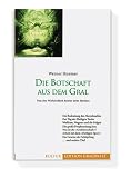 Produkt-Bild: Die Botschaft aus dem Gral: Von der Wirklichkeit hinter dem Mythos