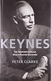 Keynes : the twentieth century's most influential economist