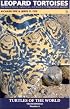 Leopard Tortoise: The Natural History, Captive Care, and Breeding of 'Stigmochelys pardalis' (Turtles of the World, Testudinidae, Number 4)