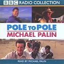 Pole to Pole: BBC Radio 4 Full-cast Dramatisation (BBC Radio Collection)