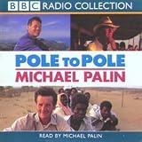 Pole to Pole: BBC Radio 4 Full-cast Dramatisation (BBC Radio Collection)