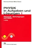 Physik in Aufgaben und Lösungen, Tl.1, Mechanik - Schwingungen und Wellen: Bd I