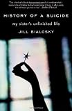 History of a Suicide: My Sisters Unfinished Life [Hardcover]