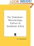 The Zimbabwe-Monomotapa Culture In Southeast Africa