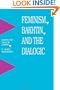Feminism, Bakhtin, and the Dialogic (SUNY Series in Feminist Criticism and Theory) (Suny Series in Feminist Criticism & Theory)