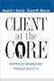 Client at the Core: Marketing and Managing Today's Professional Services Firm