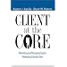 Client at the Core: Marketing and Managing Today's Professional Services Firm