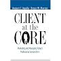 Client at the Core: Marketing and Managing Today's Professional Services Firm