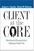 Book Client at the Core: Marketing and Managing Today's Professional Services Firm