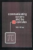 Communicating and Mobile Systems: The Pi Calculus