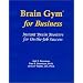 Brain Gym for Business: Instant Brain Boosters for On-The-Job Success
