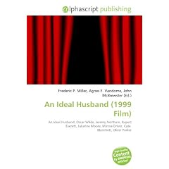 An Ideal Husband (1999 Film): An Ideal Husband, Oscar Wilde, Jeremy Northam, Rupert Everett, Julianne Moore, Minnie Driver, Cate  Blanchett, Oliver Parker