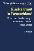 Kinderarmut in Deutschland: Ursachen, Erscheinungsformen und Gegenmaßnahmem: Ursachen, Erscheinungsformen und Gegenmaßnahmen