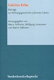 Produkt-Bild: Calvins Erbe: Beitr&auml;ge zur Wirkungsgeschichte Johannes Calvins (Reformed Historical Theology, Bd. 9)