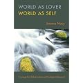 World As Lover, World As Self: A Guide to Living Fully in Turbulent Times