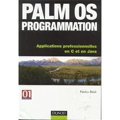 Palm OS Programmation - Applications professionnelles en C et Java