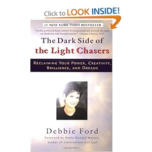 The Dark Side of the Light Chasers - Debbie Ford
