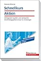 Schnellkurs Aktien: Erfolgreich kaufen und verkaufen! Die Erfolgsgeheimnisse f&uuml;r Einsteiger
