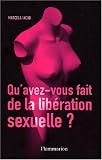 Qu'avez-vous fait de la lib�ration sexuelle ?