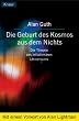 Die Geburt des Kosmos aus dem Nichts: Die Theorie des inflation�ren Universums