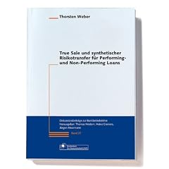 True Sale und synthetischer Risikotransfer f�r Performing- und Non-Performing-Loans