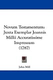 Novum Testamentum: Juxta Exemplar Joannis Millii Accuratissime Impressum (1787) (Latin Edition)