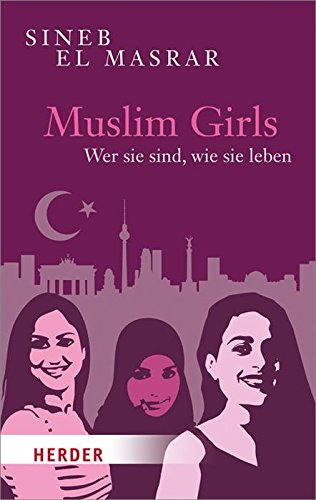 Muslim Girls: Wer sie sind, wie sie leben (HERDER spektrum) (German Edition)