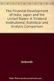 The financial development of India, Japan and the United States : a trilateral institutional, statistical, and analytic comparison