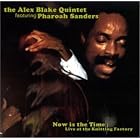Now Is the Time: Live at the Knitting Factory by The Alex Blake Quintet & Pharoah Sanders