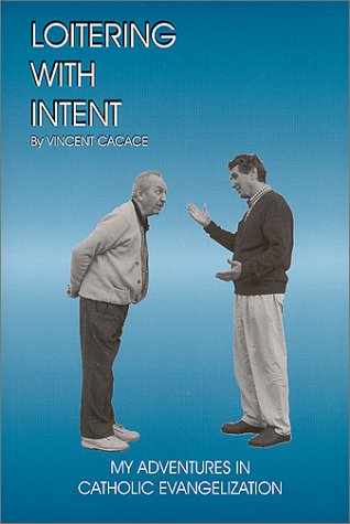 Loitering With Intent : My Adventures in Catholic Evangelization