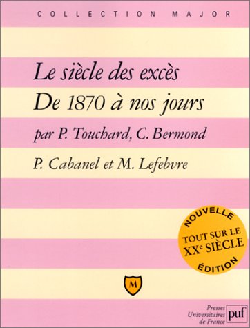 Le Si�cle des exc�s : De 1870 � nos jours
