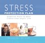Stress Protection Plan: Everyday Ways to Beat Stress and Enjoy Life