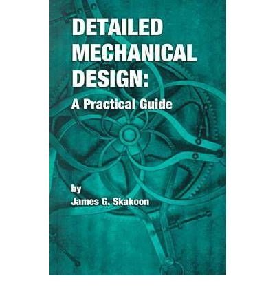 [(Detailed Mechanical Design: A Practical Guide)] [Author: James G. Skakoon] published on (January, 2000)