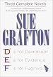 Sue Grafton: 3 Complete Novels: D Is for Deadbeat, E Is for Evidence, F Is for Fugitive
