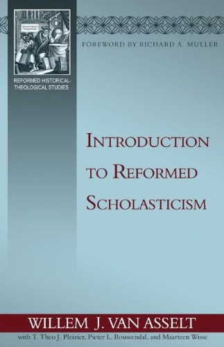 Introduction to Reformed Scholasticism (Reformed Historical-Theological Studies)