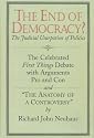 The End of Democracy?: The Celebrated First Things Debate, With Arguments Pro and Con and " the Anatomy of a Controversy"