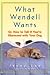 What Wendell Wants: Or, How to Tell If You're Obsessed with Your Dog