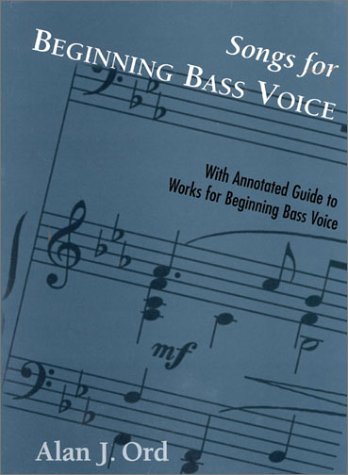 Songs for Beginning Bass Voice: With Annotated Guide to Works for Beginning Bass Voice