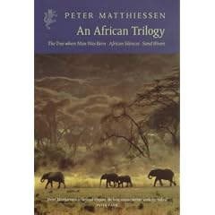 African Trilogy, An: "Sand Rivers", "Tree Where Man Was Born", "African Silences" (Harvill Press Editions)