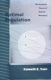 Optimal Regulation: The Economic Theory of Natural Monopoly