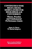 Continuous-time Delta-sigma Modulators for High Speed A/D Conversion: Theory, Practice and Fundamental Performance Limits (Springer International Series in Engineering and Computer Science)