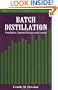 Batch Distillation: Simulation, Optimal Design, And Control (Series in Chemical and Mechanical Engineering)