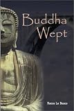 Buddha Wept: A Novel of Terror and Transcendence
