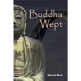 Buddha Wept: A Novel of Terror and Transcendence by Rosco Lo Bosco and Rocco Lobosco