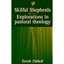 Skilful Shepherds: Explorations in Pastoral Theology
