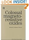 Colossal Magnetoresistive Oxides (Advances in Condensed Matter Science, Volume 2)