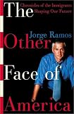The Other Face of America: Chronicles of the Immigrants Shaping Our Future