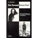 Das Konzept Emma Peel: Der unerwartete Charme der Emanzipation: The Avengers und ihr Publikumvon "Lars Baumgart"
