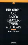 Industrial and Labor Relations Terms: A Glossary (ILR Bulletin)